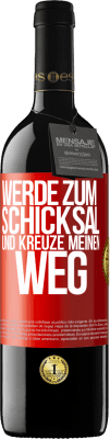 39,95 € Kostenloser Versand | Rotwein RED Ausgabe MBE Reserve Werde zum Schicksal und kreuze meinen Weg Rote Markierung. Anpassbares Etikett Reserve 12 Monate Ernte 2015 Tempranillo