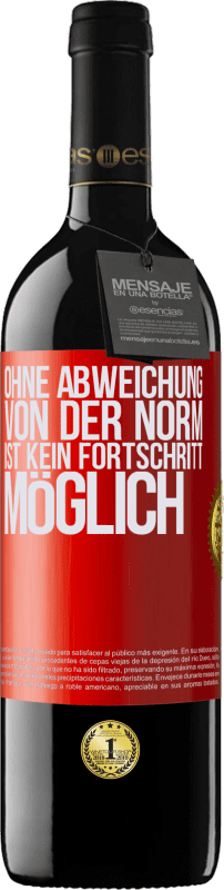 39,95 € Kostenloser Versand | Rotwein RED Ausgabe MBE Reserve Ohne Abweichung von der Norm ist kein Fortschritt möglich Rote Markierung. Anpassbares Etikett Reserve 12 Monate Ernte 2015 Tempranillo