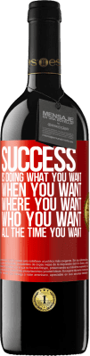 39,95 € Free Shipping | Red Wine RED Edition MBE Reserve Success is doing what you want, when you want, where you want, who you want, all the time you want Red Label. Customizable label Reserve 12 Months Harvest 2015 Tempranillo