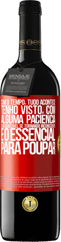 39,95 € Envio grátis | Vinho tinto Edição RED MBE Reserva Com o tempo, tudo acontece. Tenho visto, com alguma paciência, o inesquecível se tornando inconsciente e o essencial para Etiqueta Vermelha. Etiqueta personalizável Reserva 12 Meses Colheita 2015 Tempranillo