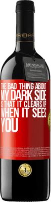 39,95 € Free Shipping | Red Wine RED Edition MBE Reserve The bad thing about my dark side is that it clears up when it sees you Red Label. Customizable label Reserve 12 Months Harvest 2015 Tempranillo