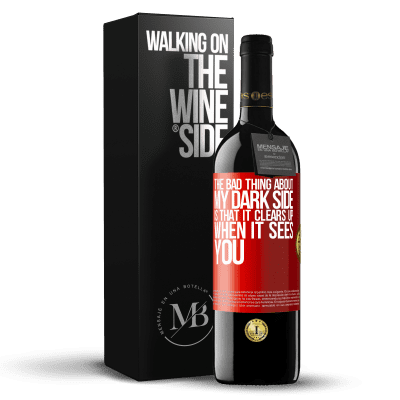 «The bad thing about my dark side is that it clears up when it sees you» RED Edition MBE Reserve