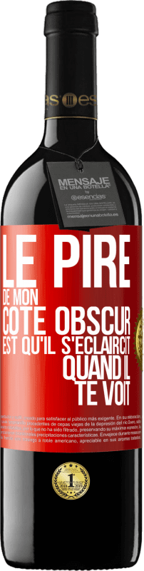 39,95 € Envoi gratuit | Vin rouge Édition RED MBE Réserve Le pire de mon côté obscur est qu'il s'éclaircit quand il te voit Étiquette Rouge. Étiquette personnalisable Réserve 12 Mois Récolte 2015 Tempranillo