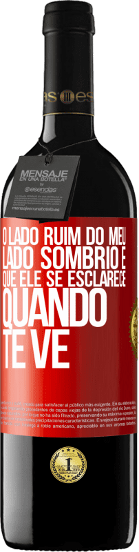 39,95 € Envio grátis | Vinho tinto Edição RED MBE Reserva O lado ruim do meu lado sombrio é que ele se esclarece quando te vê Etiqueta Vermelha. Etiqueta personalizável Reserva 12 Meses Colheita 2015 Tempranillo