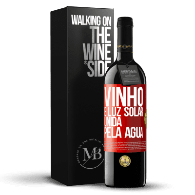 «Vinho é luz solar, unida pela água» Edição RED MBE Reserva