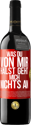 39,95 € Kostenloser Versand | Rotwein RED Ausgabe MBE Reserve Was du von mir hälst geht mich nichts an Rote Markierung. Anpassbares Etikett Reserve 12 Monate Ernte 2015 Tempranillo