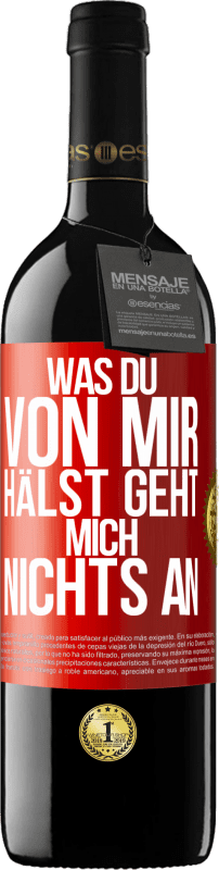 39,95 € Kostenloser Versand | Rotwein RED Ausgabe MBE Reserve Was du von mir hälst geht mich nichts an Rote Markierung. Anpassbares Etikett Reserve 12 Monate Ernte 2015 Tempranillo