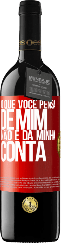 39,95 € Envio grátis | Vinho tinto Edição RED MBE Reserva O que você pensa de mim não é da minha conta Etiqueta Vermelha. Etiqueta personalizável Reserva 12 Meses Colheita 2015 Tempranillo