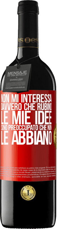 39,95 € Spedizione Gratuita | Vino rosso Edizione RED MBE Riserva Non mi interessa davvero che rubino le mie idee, sono preoccupato che non le abbiano Etichetta Rossa. Etichetta personalizzabile Riserva 12 Mesi Raccogliere 2015 Tempranillo