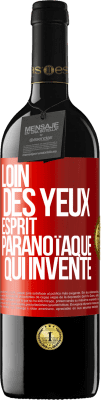 39,95 € Envoi gratuit | Vin rouge Édition RED MBE Réserve Loin des yeux, esprit paranoïaque qui invente Étiquette Rouge. Étiquette personnalisable Réserve 12 Mois Récolte 2014 Tempranillo