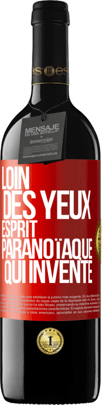 39,95 € Envoi gratuit | Vin rouge Édition RED MBE Réserve Loin des yeux, esprit paranoïaque qui invente Étiquette Rouge. Étiquette personnalisable Réserve 12 Mois Récolte 2015 Tempranillo