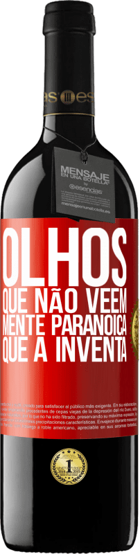 39,95 € Envio grátis | Vinho tinto Edição RED MBE Reserva Olhos que não vêem, mente paranóica que a inventa Etiqueta Vermelha. Etiqueta personalizável Reserva 12 Meses Colheita 2015 Tempranillo