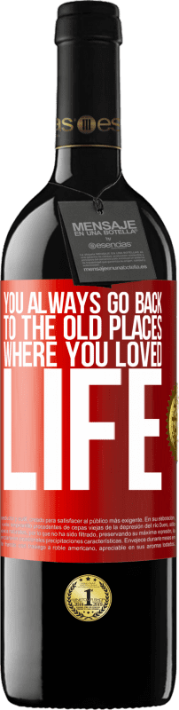 39,95 € Free Shipping | Red Wine RED Edition MBE Reserve You always go back to the old places where you loved life Red Label. Customizable label Reserve 12 Months Harvest 2014 Tempranillo