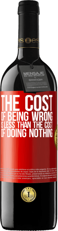 39,95 € 送料無料 | 赤ワイン REDエディション MBE 予約する 間違っていることの費用は、何もしないことの費用よりも少ない 赤いタグ. カスタマイズ可能なラベル 予約する 12 月 収穫 2014 Tempranillo