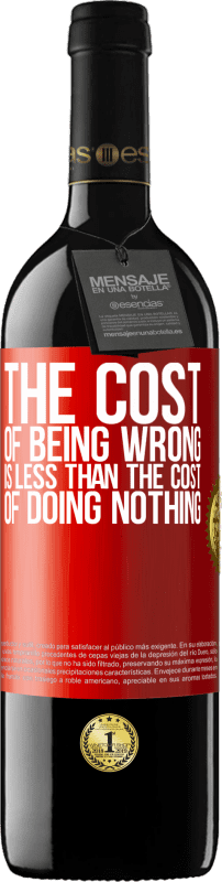 39,95 € Free Shipping | Red Wine RED Edition MBE Reserve The cost of being wrong is less than the cost of doing nothing Red Label. Customizable label Reserve 12 Months Harvest 2015 Tempranillo