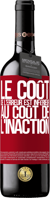 39,95 € Envoi gratuit | Vin rouge Édition RED MBE Réserve Le coût de l'erreur est inférieur au coût de l'inaction Étiquette Rouge. Étiquette personnalisable Réserve 12 Mois Récolte 2015 Tempranillo