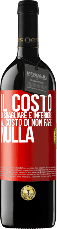 39,95 € Spedizione Gratuita | Vino rosso Edizione RED MBE Riserva Il costo di sbagliare è inferiore al costo di non fare nulla Etichetta Rossa. Etichetta personalizzabile Riserva 12 Mesi Raccogliere 2015 Tempranillo