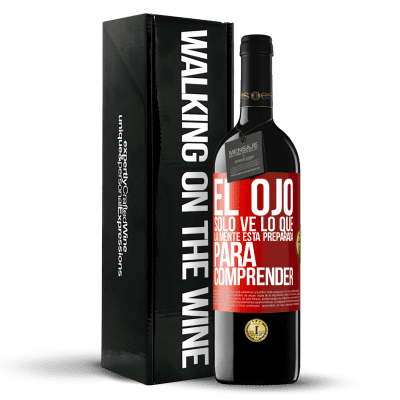 «El ojo sólo ve lo que la mente está preparada para comprender» Edición RED MBE Reserva