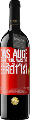 39,95 € Kostenloser Versand | Rotwein RED Ausgabe MBE Reserve Das Auge sieht nur, was der Verstand zu verstehen bereit ist Rote Markierung. Anpassbares Etikett Reserve 12 Monate Ernte 2015 Tempranillo