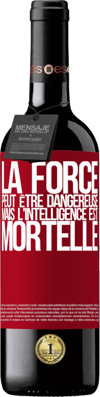 39,95 € Envoi gratuit | Vin rouge Édition RED MBE Réserve La force peut être dangereuse, mais l'intelligence est mortelle Étiquette Rouge. Étiquette personnalisable Réserve 12 Mois Récolte 2015 Tempranillo