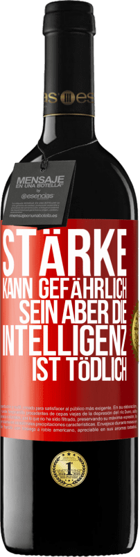 39,95 € Kostenloser Versand | Rotwein RED Ausgabe MBE Reserve Stärke kann gefährlich sein, aber die Intelligenz ist tödlich Rote Markierung. Anpassbares Etikett Reserve 12 Monate Ernte 2015 Tempranillo