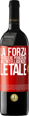 39,95 € Spedizione Gratuita | Vino rosso Edizione RED MBE Riserva La forza può essere pericolosa, ma l'intelligenza è letale Etichetta Rossa. Etichetta personalizzabile Riserva 12 Mesi Raccogliere 2014 Tempranillo