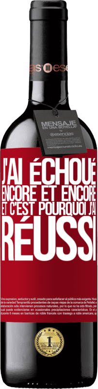 39,95 € Envoi gratuit | Vin rouge Édition RED MBE Réserve J'ai échoué encore et encore, et c'est pourquoi j'ai réussi Étiquette Rouge. Étiquette personnalisable Réserve 12 Mois Récolte 2016 Tempranillo