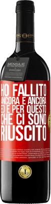 39,95 € Spedizione Gratuita | Vino rosso Edizione RED MBE Riserva Ho fallito ancora e ancora, ed è per questo che ci sono riuscito Etichetta Rossa. Etichetta personalizzabile Riserva 12 Mesi Raccogliere 2016 Tempranillo