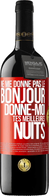 39,95 € Envoi gratuit | Vin rouge Édition RED MBE Réserve Ne me donne pas le bonjour donne-moi tes meilleures nuits Étiquette Rouge. Étiquette personnalisable Réserve 12 Mois Récolte 2014 Tempranillo