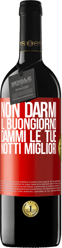 39,95 € Spedizione Gratuita | Vino rosso Edizione RED MBE Riserva Non darmi il buongiorno, dammi le tue notti migliori Etichetta Rossa. Etichetta personalizzabile Riserva 12 Mesi Raccogliere 2015 Tempranillo