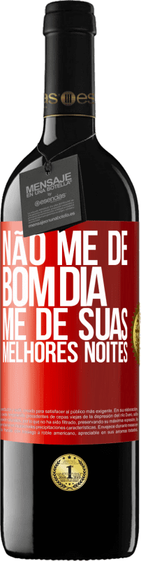 39,95 € Envio grátis | Vinho tinto Edição RED MBE Reserva Não me dê bom dia, me dê suas melhores noites Etiqueta Vermelha. Etiqueta personalizável Reserva 12 Meses Colheita 2015 Tempranillo