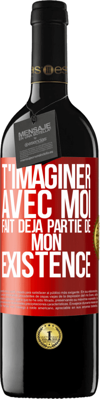 39,95 € Envoi gratuit | Vin rouge Édition RED MBE Réserve T'imaginer avec moi fait déjà partie de mon existence Étiquette Rouge. Étiquette personnalisable Réserve 12 Mois Récolte 2015 Tempranillo