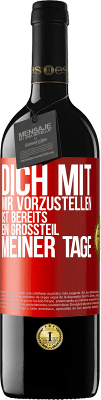 39,95 € Kostenloser Versand | Rotwein RED Ausgabe MBE Reserve Dich mit mir vorzustellen ist bereits ein Großteil meiner Tage Rote Markierung. Anpassbares Etikett Reserve 12 Monate Ernte 2015 Tempranillo