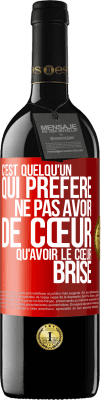 39,95 € Envoi gratuit | Vin rouge Édition RED MBE Réserve C'est quelqu'un qui préfère ne pas avoir de cœur qu'avoir le cœur brisé Étiquette Rouge. Étiquette personnalisable Réserve 12 Mois Récolte 2015 Tempranillo