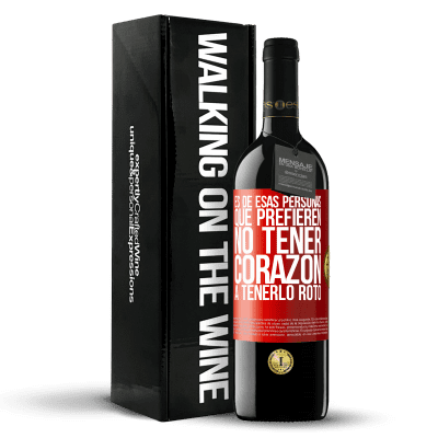 «Es de esas personas que prefieren no tener corazón a tenerlo roto» Edición RED MBE Reserva