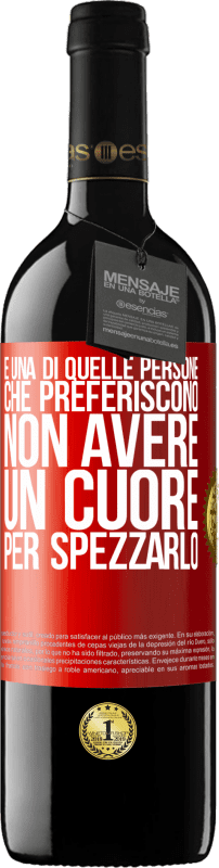 39,95 € Spedizione Gratuita | Vino rosso Edizione RED MBE Riserva È una di quelle persone che preferiscono non avere un cuore per spezzarlo Etichetta Rossa. Etichetta personalizzabile Riserva 12 Mesi Raccogliere 2015 Tempranillo