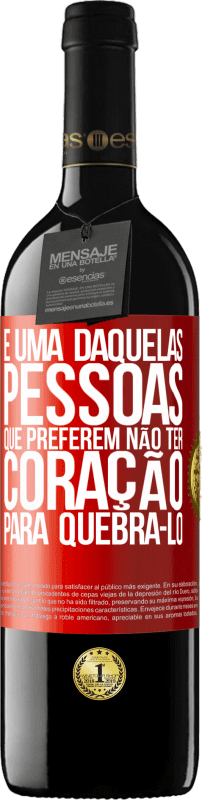 39,95 € Envio grátis | Vinho tinto Edição RED MBE Reserva É uma daquelas pessoas que preferem não ter coração para quebrá-lo Etiqueta Vermelha. Etiqueta personalizável Reserva 12 Meses Colheita 2015 Tempranillo