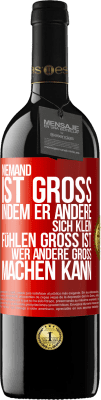 39,95 € Kostenloser Versand | Rotwein RED Ausgabe MBE Reserve Niemand ist groß, indem er andere sich klein fühlen Groß ist, wer andere groß machen kann Rote Markierung. Anpassbares Etikett Reserve 12 Monate Ernte 2016 Tempranillo