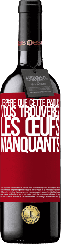 39,95 € Envoi gratuit | Vin rouge Édition RED MBE Réserve J'espère que cette Pâques, vous trouverez les œufs manquants Étiquette Rouge. Étiquette personnalisable Réserve 12 Mois Récolte 2015 Tempranillo