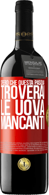 39,95 € Spedizione Gratuita | Vino rosso Edizione RED MBE Riserva Spero che questa Pasqua troverai le uova mancanti Etichetta Rossa. Etichetta personalizzabile Riserva 12 Mesi Raccogliere 2014 Tempranillo