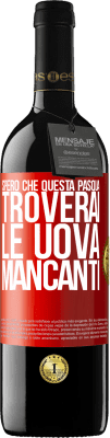 39,95 € Spedizione Gratuita | Vino rosso Edizione RED MBE Riserva Spero che questa Pasqua troverai le uova mancanti Etichetta Rossa. Etichetta personalizzabile Riserva 12 Mesi Raccogliere 2016 Tempranillo