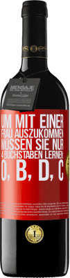 39,95 € Kostenloser Versand | Rotwein RED Ausgabe MBE Reserve Um mit einer Frau auszukommen, müssen Sie nur 4 Buchstaben lernen: O, B, D, C Rote Markierung. Anpassbares Etikett Reserve 12 Monate Ernte 2015 Tempranillo