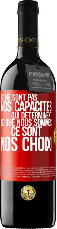 39,95 € Envoi gratuit | Vin rouge Édition RED MBE Réserve Ce ne sont pas nos capacités qui déterminent ce que nous sommes, ce sont nos choix ! Étiquette Rouge. Étiquette personnalisable Réserve 12 Mois Récolte 2015 Tempranillo