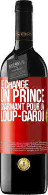 39,95 € Envoi gratuit | Vin rouge Édition RED MBE Réserve Je change un prince charmant pour un loup-garou Étiquette Rouge. Étiquette personnalisable Réserve 12 Mois Récolte 2015 Tempranillo