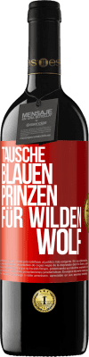 39,95 € Kostenloser Versand | Rotwein RED Ausgabe MBE Reserve Tausche blauen Prinzen für wilden Wolf Rote Markierung. Anpassbares Etikett Reserve 12 Monate Ernte 2015 Tempranillo