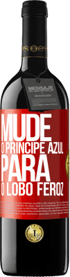 39,95 € Envio grátis | Vinho tinto Edição RED MBE Reserva Mude o príncipe azul para o lobo feroz Etiqueta Vermelha. Etiqueta personalizável Reserva 12 Meses Colheita 2015 Tempranillo