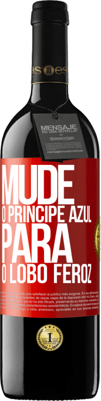 39,95 € Envio grátis | Vinho tinto Edição RED MBE Reserva Mude o príncipe azul para o lobo feroz Etiqueta Vermelha. Etiqueta personalizável Reserva 12 Meses Colheita 2016 Tempranillo