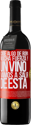 39,95 € Envío gratis | Vino Tinto Edición RED MBE Reserva Coge algo de ropa, mucha fuerza y un vino. Vamos a salir de ésta Etiqueta Roja. Etiqueta personalizable Reserva 12 Meses Cosecha 2015 Tempranillo