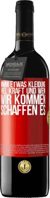 39,95 € Kostenloser Versand | Rotwein RED Ausgabe MBE Reserve Nimm etwas Kleidung, viel Kraft und Wein. Wir kommen schaffen es Rote Markierung. Anpassbares Etikett Reserve 12 Monate Ernte 2016 Tempranillo