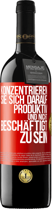 39,95 € Kostenloser Versand | Rotwein RED Ausgabe MBE Reserve Konzentrieren Sie sich darauf, produktiv und nicht beschäftigt zu sein Rote Markierung. Anpassbares Etikett Reserve 12 Monate Ernte 2015 Tempranillo